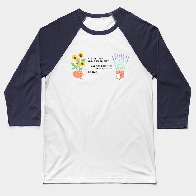 Plant Therapy - Plant Mom Knows All My Dirt Baseball T-Shirt by Jyuly